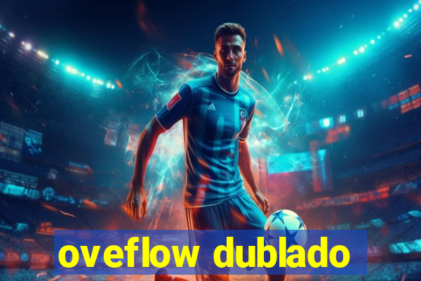 oveflow dublado